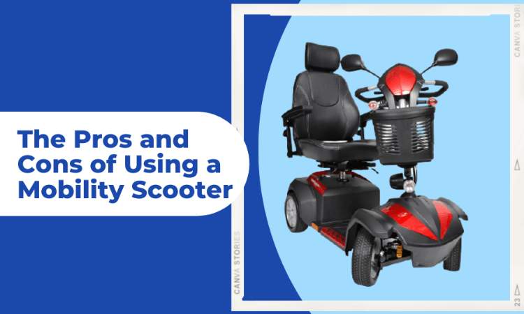 The Pros and Cons of Using a Mobility Scooter